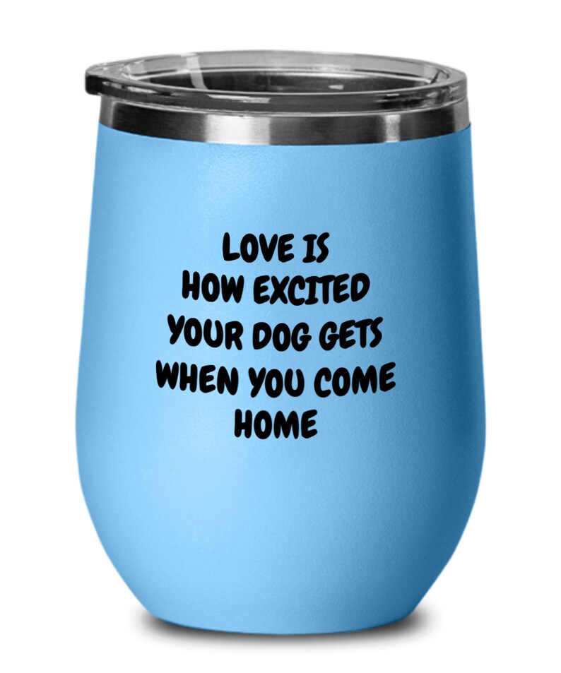 love...love is how excited you dog gets when you come home animals Gift for Pet lovers
