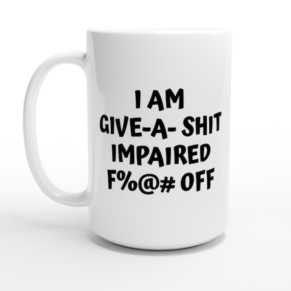 Funny Sarcasm All Occasion White 15oz Ceramic Mug