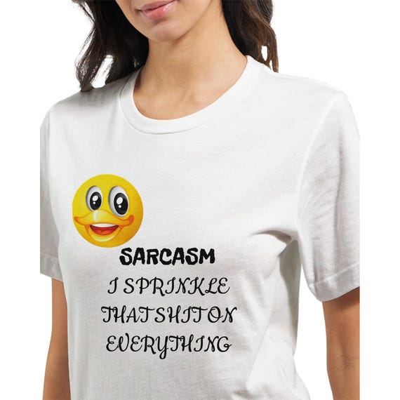 Funny Quirky Sassy Sarcastic T-Shirt Variety of Colors n Sizes