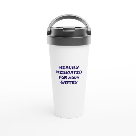 Humorous Funny Sarcastic 15oz Stainless Steel Travel Mug