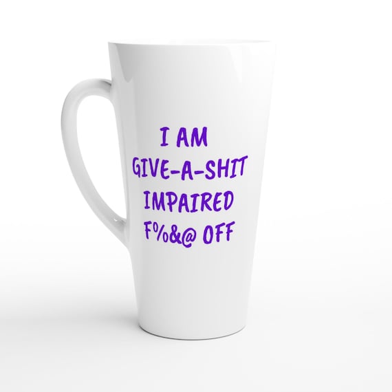 Funny Sarcasm Quirky Work White Latte 17oz Ceramic Mug