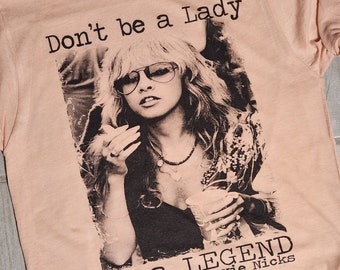 Don't be a lady be a legend Stevie Nicks Shirt or Sweater