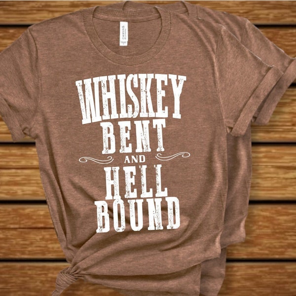 Whiskey Bent and Hell bound Shirt
