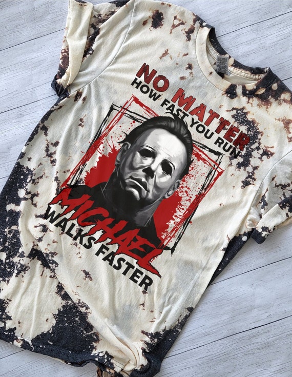 MICHAEL MYERS No Matter How Fast You Run Shirt