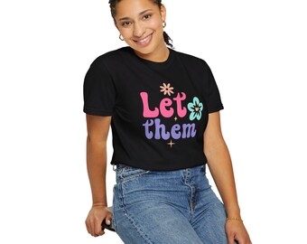 Maglietta grafica Let Them: maglietta in cotone tinto in capo Comfort Colors