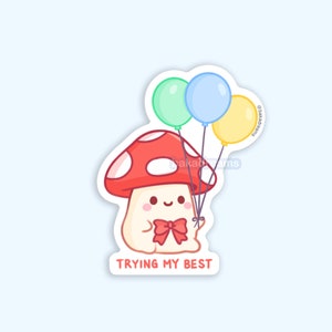 Trying My Best Mushroom Vinyl Sticker, Cute mushroom with balloons, Positive motivation sticker, Red Mushroom, Phone water bottle ipad gift