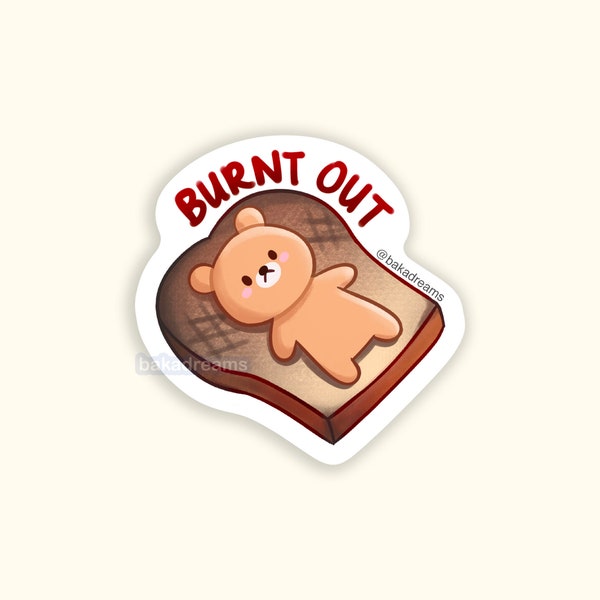 Burnt Out Bear Vinyl Sticker, Kawaii Toast, Slice of Bread, Burn Out, Too Much Work, Cute Decal For Laptop Phone Notebook Waterbottle