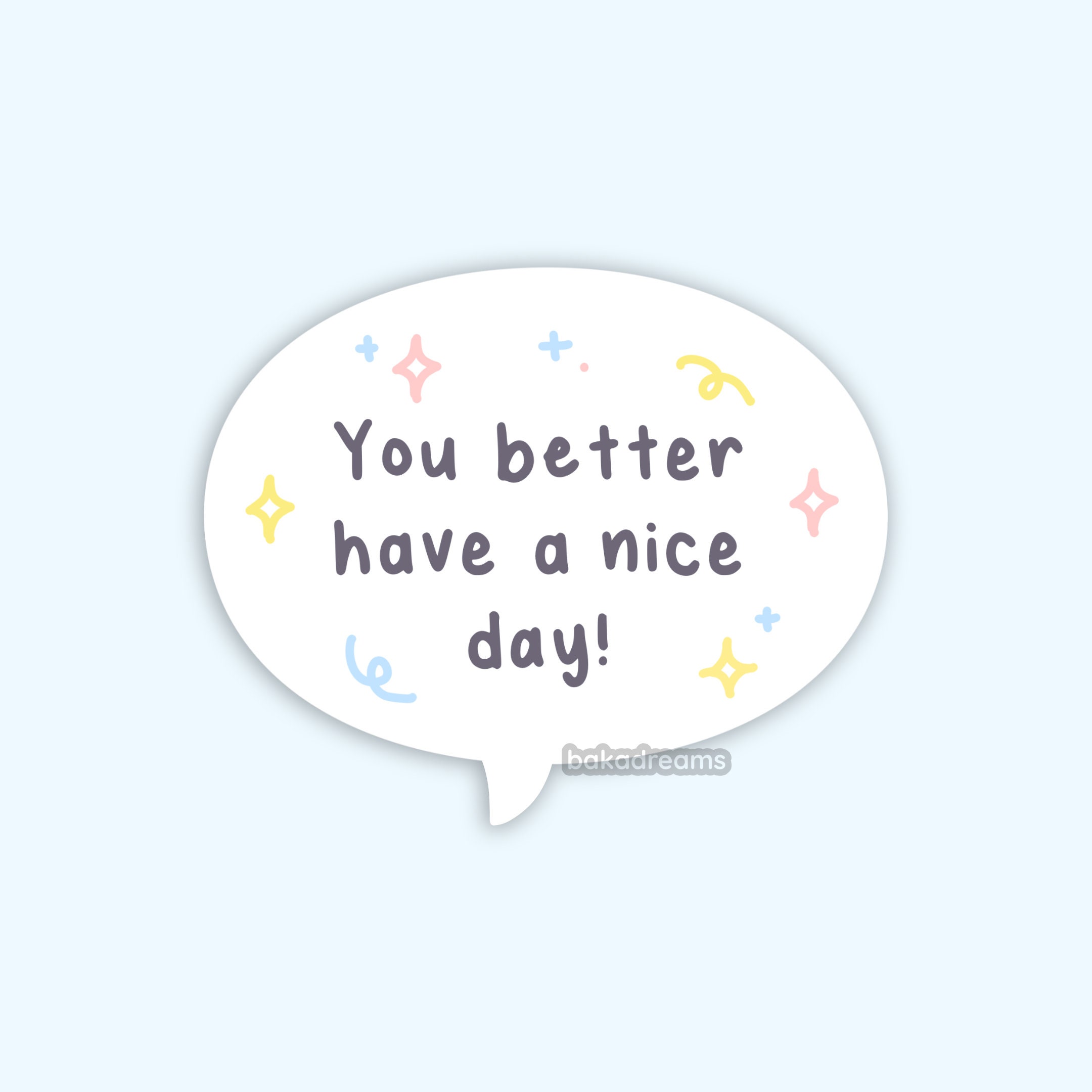 You Better Have A Nice Day Vinyl Sticker, Aggressive Sassy Sticker ...