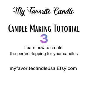 Candle Topping Tutorial, Candle Making, Candle Making Tutorial