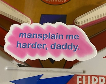 Mansplain me harder daddy funny sticker vinyl die cut sticker cute sticker feminism