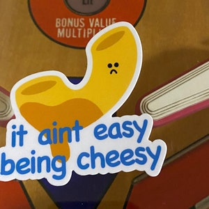 It aint easy being cheesy funny sticker vinyl die cut sticker pun cute sticker