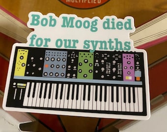 Bob Moog died for our synths funny sticker vinyl die cut sticker parody synthesizer