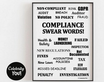May include: Black and white printable poster with the text "Compliance swear words!" and a list of words related to compliance, such as "audit", "breach", "fraud", "money laundering", "failed inspection", "new regulations", "fines", "penalty", and "investigation".