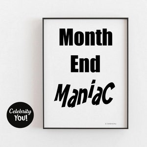 Month End Maniac PRINTABLE Accounting Office Decor, ACCOUNTANT Gift, Accountant Name Sign, Funny Poster, Humor, Desk Decor, Digital Download