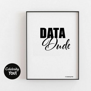Data Dude PRINTABLE Office Decor, Data Analyst Gift, Data Nerd, Big Data Scientist Poster, Cute Funny Job Title Name Desk Sign, DOWNLOAD