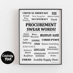 May include: A black and white poster with the text "Procurement Swear Words!" and a list of terms related to procurement, including "Critical Shortage", "Risk", "Fraud", "Sole Supplier", "Regulations", "Price", "No Contract", "Theft", "Volatility", "Rush Order", "Below Standard", "Boilerplate Clause", "Late Delivery", "Paperwork", "Corruption", "GRNI", "Excess Inventory", "Bad Data", "Compliance", "Manual Processes", "Indirect Spend", "Standalone Systems", "Accidental Order", "Forms", and "Invisible Supply Chain".