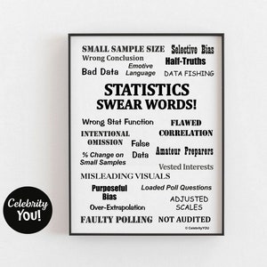 May include: Black and white poster with the text "Statistics  Swear Words!" and a list of statistical terms and phrases, including "Small Sample Size", "Selective Bias", "Data Fishing", "Flawed Correlation", "Misleading Visuals", "Purposeful Bias", "Over-Extrapolation", "Faulty Polling", "Loaded Poll Questions", "Adjusted Scales", and "Not Audited".