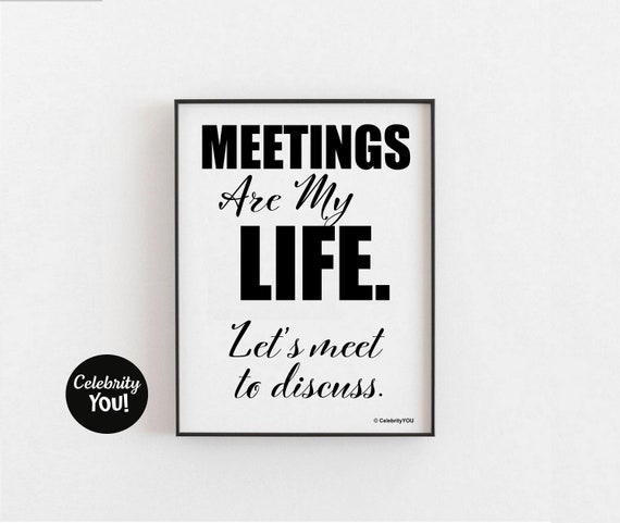 Funny Meeting Quote PRINTABLE Office Decor, Meetings My Life Quote.