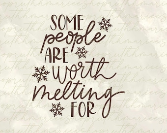 Some People Are Worth Melting For- SVG/PNG Instant Download