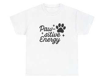 Paw-sitive Energy Tee, Cute Animal Lover T-Shirt, Pet Lover Gift, Fun Casual Wear, Positive Vibes Apparel