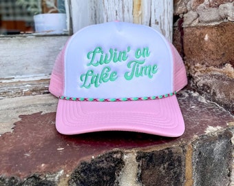 Livin’ on Lake Time Trucker Hat, Women's Hat, Women's Apparel, Women's Accessories, Trucker Hat