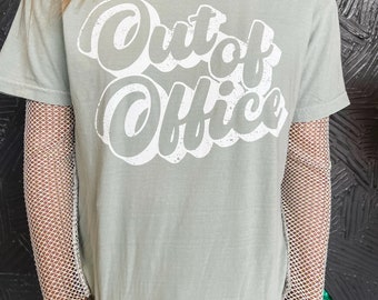 Out of the Office, Women's Graphic T-Shirt, Women's Graphic Tee, Distressed Tee, Gift Idea, Women's Shirt