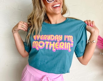 Everyday I’m Motherin’, Mom Life, A Day in the Life,  Distress Graphic T-Shirt, Summer, Comfort Colors Graphic Tee