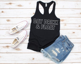 Tanktop voor dag drinken en drijven, shirt voor dag drinken en drijven, shirt drijven, zomershirt, shirt meer, riviershirt, grappig shirt drinken