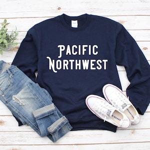 Pacific Northwest Sweatshirt, PNW Crewneck Sweatshirt, Pac NW Sweatshirt, Washington Sweatshirt, Oregon Sweatshirt, Seattle Sweatshirt, Hike