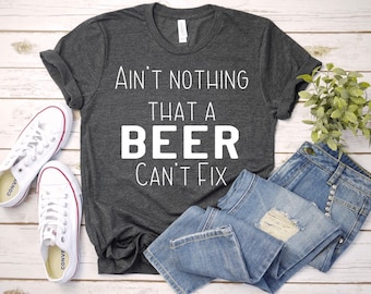 Nothin that a Beer Cant Fix Shirt, Beer Shirt, Funny Beer Shirt, Day Drinking Shirt, Thomas Rhett Shirt, Country Concert