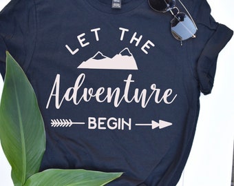 ADVENTURE TSHIRT, Let The Adventure Begin Shirt, Outdoor Shirt, Mountain Shirt, Adventure T-Shirt, Gift