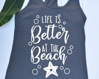 Beach Shirt, Life Is Better At The Beach Shirt, Beach T-Shirt, Ocean Tshirt, Vacation Shirt, Gift Shirt