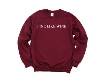 Felpa Fine Like Wine, Felpa con scritta "Vino", Maglietta divertente con scritta "Vino", Felpa per amanti del vino, Regalo per amanti del vino, Felpa con scritta "Degustazione vini"