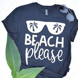 BEACH PLEASE SHIRT, Beach T-Shirt, Beach Shirt, Funny Vacation Shirt, Ocean Tee, Vacation T-Shirt,