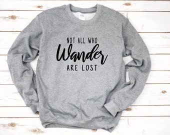 Wander Sweatshirt, nicht alle die wandern sind verloren Sweatshirt, Wandern Sweatshirt, Outdoor Sweatshirt