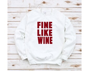 Felpa Fine Like Wine, Felpa con scritta "Vino", Maglietta con scritta "Vino", Vino divertente, Felpa per amanti del vino, Regalo per amanti del vino, Felpa con scritta "Degustazione vini"