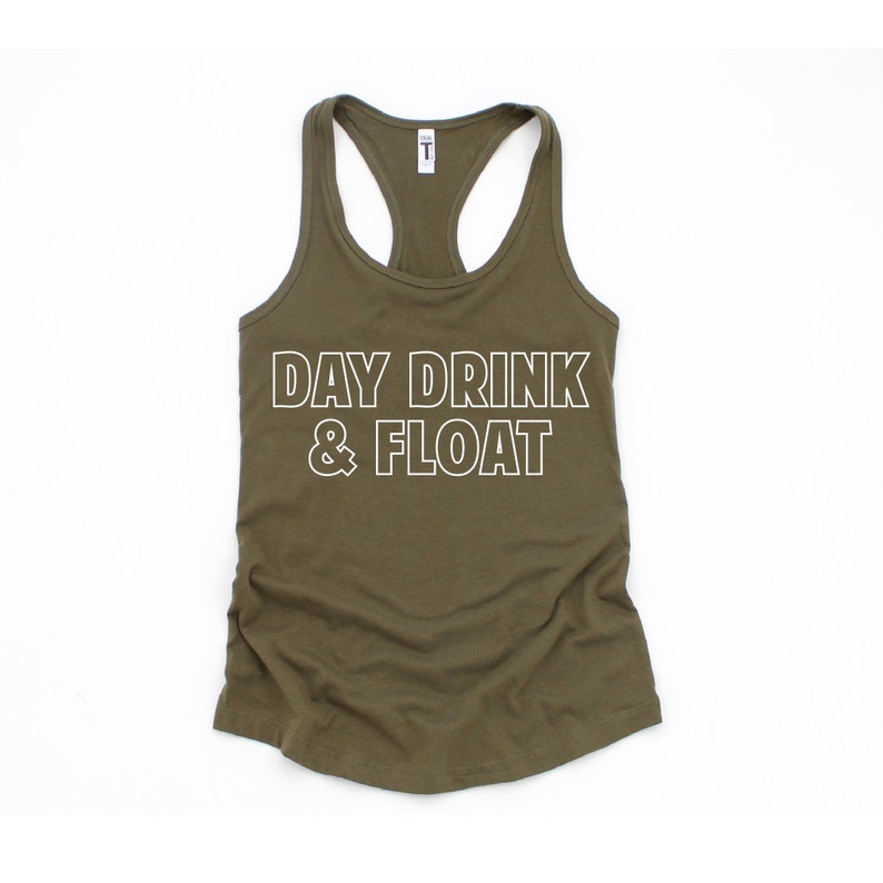 May include: A green tank top with the text "DAY DRINK & FLOAT" in white outlined letters.
