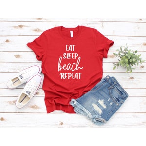 BEACH SHIRT, Eat Sleep Beach Repeat T-Shirt, Ocean Shirt, Beach T-Shirt, Funny Shirt, Vacation Shirt, Funny Tshirt