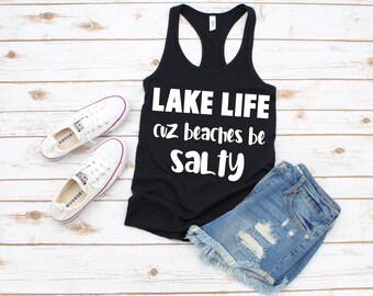 Lake Life cuz Beaches Be Salty Tank Top, Lake Life Tank Top , Funny Lake Tank Top, Beaches Be Salty Shirt, Funny Vacation Shirt