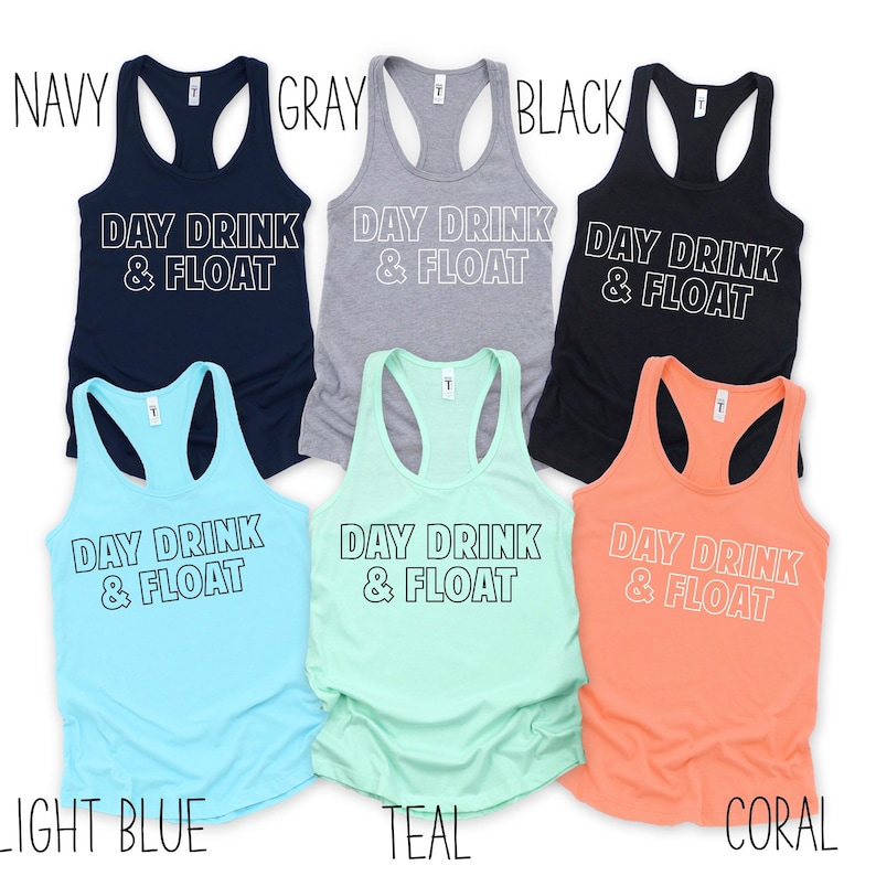 May include: Six tank tops in different colors with the text "Day Drink & Float" printed in white outlined in black.