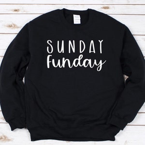SUNDAY FUNDAY Sweatshirt, Sunday Funday shirt, Sunday Sweatshirt, Gameday Sweatshirt, Good Vibes Shirt