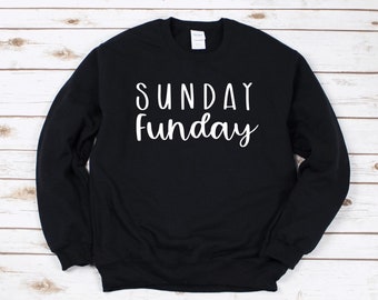 SUNDAY FUNDAY Sweatshirt, Sunday Funday shirt, Sunday Sweatshirt, Gameday Sweatshirt, Good Vibes Shirt
