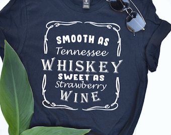 Smooth As Tennessee Whiskey Smooth As Strawberry Wine T-Shirt, Country Shirt,Country Concert Shirt, Alcohol Shirt, Funny Drinking Shirt