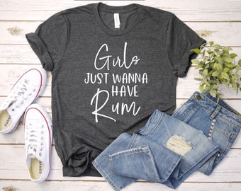 Rum Shirt, Girls Just Wanna Have Rum Shirt, Funny Shirt, Drinking Shirt, Funny Alcohol Shirt, Drinking Tshirt