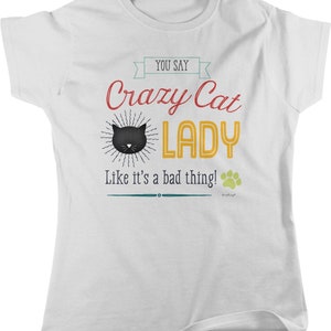 You Say Crazy Cat Lady Like It&#39;s a Thing Women&#39;s T-shirt, HOOD_00395