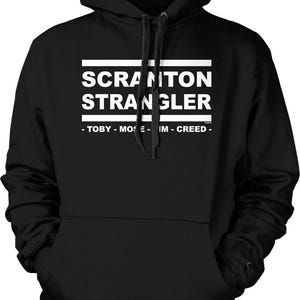 May include: Black hooded sweatshirt with white text that reads "Scranton Strangler - Toby - Mose - Jim - Creed - "