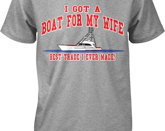 I Got A Boat For My Wife, Best Trade I Ever Made, Boating, Fishing Men's T-shirt, HOOD_00177