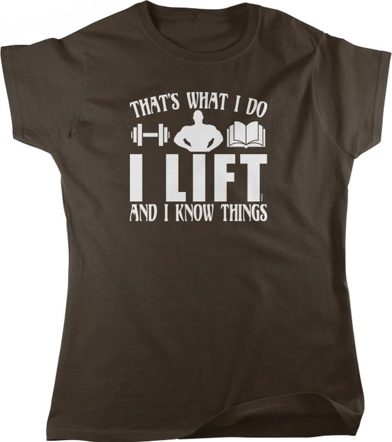 I Lift And I Know Things T-Shirt - Weightlifting T-Shirt I Lift And I Know Things T-Shirt - Weightlifting T-Shirt