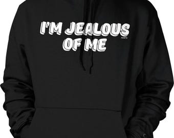 I'm Jealous of Me Hooded Sweatshirt, HOOD_00595