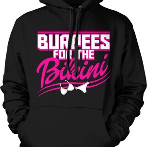 May include: Black hoodie with a pink graphic that says "Burpees for the Bikini" with a white bikini top and bottom underneath the text.